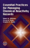 Robert W. Johnson - Essential Practices for Managing Chemical Reactivity Hazards - 9780816908967 - V9780816908967