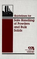 Ccps (Center For Chemical Process Safety) - Guidelines for Safe Handling of Powders and Bulk Solids - 9780816909513 - V9780816909513