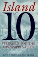 Larry J. Daniel - Island No.10: Struggle for the Mississippi Valley - 9780817308162 - V9780817308162