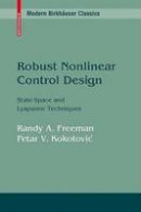 Randy Freeman - Robust Nonlinear Control Design: State-Space and Lyapunov Techniques (Modern Birkhäuser Classics) (Modern Birkhauser Classics) - 9780817647582 - V9780817647582