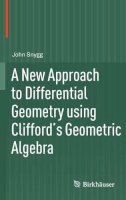 John Snygg - A New Approach to Differential Geometry using Clifford's Geometric Algebra - 9780817682828 - V9780817682828