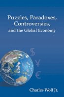 Charles Wolf Jr. - Puzzles, Paradoxes, Controversies, and the Global Economy - 9780817918552 - V9780817918552