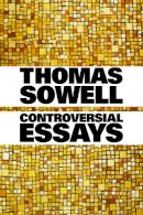 Thomas Sowell - Controversial Essays (Hoover Institution Press Publication) - 9780817929923 - V9780817929923