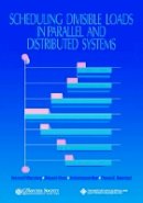Veeravalli Bharadwaj - Scheduling Divisible Loads in Parallel and Distributed Systems - 9780818675218 - V9780818675218