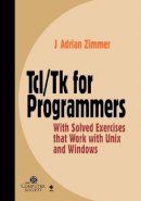 J. Adrian Zimmer - Tcl/Tk for Programmers with Solved Exercises That Work with UNIX and Windows - 9780818685156 - V9780818685156