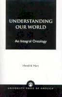 Hendrik Hart - Understanding Our World: An Integral Ontology - 9780819142580 - V9780819142580