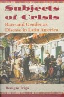 Wesleyan University Press - Subjects of Crisis: Race and Gender As Disease in Latin America - 9780819563934 - KRF0027305