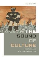 Chude-Sokei, Louis - The Sound of Culture: Diaspora and Black Technopoetics - 9780819575777 - V9780819575777