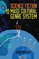 Rieder, John - Science Fiction and the Mass Cultural Genre System - 9780819577160 - V9780819577160