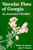 Duncan, Wilbur H., Kartesz, John T. - Vascular Flora of Georgia: An Annotated Checklist - 9780820305387 - V9780820305387