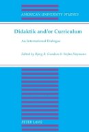 Bj Rg Gundem - Didaktik and/or Curriculum: An International Dialogue - 9780820433851 - V9780820433851
