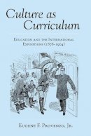 Jr. Eugene F. Provenzo - Culture as Curriculum: Education and the International Expositions (1876-1904) - 9780820433981 - V9780820433981
