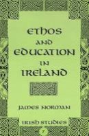 James Norman - Ethos and Education in Ireland - 9780820457284 - V9780820457284