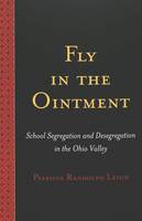 Patricia Randolph Leigh - Fly in the Ointment: School Segregation and Desegregation in the Ohio Valley - 9780820467122 - V9780820467122