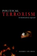 Ross, Jeffrey Ian - Political Terrorism: An Interdisciplinary Approach - 9780820479491 - V9780820479491