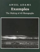 Ansel Adams - Examples: The Making of 40 Photographs - 9780821217504 - V9780821217504