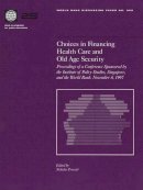 World Bank - Choices in Financing Health Care and Old Age Security: Proceedings of a Conference Sponsored by the Institute of Policy Studies, Singapore, and the ... 8, 1997 (World Bank Discussion Papers) - 9780821342848 - V9780821342848