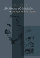 David Mikics - The Romance of Individualism in Emerson and Nietzsche - 9780821414965 - V9780821414965