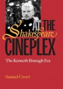 Samuel Crowl - Shakespeare at the Cineplex: The Kenneth Branagh Era - 9780821416679 - V9780821416679