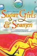 Henry Trotter - Sugar Girls and Seamen: A Journey into the World of Dockside Prostitution in South Africa - 9780821419632 - V9780821419632