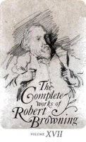 Robert Browning - The Complete Works of Robert Browning, Volume XVII: With Variant Readings and Annotations - 9780821419816 - V9780821419816