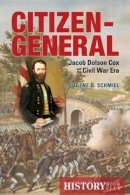 Eugene D. Schmiel - Citizen-General: Jacob Dolson Cox and the Civil War Era - 9780821420829 - V9780821420829