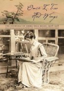 Emma Bell Miles - Once I Too Had Wings: The Journals of Emma Bell Miles, 1908–1918 - 9780821420867 - V9780821420867