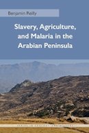 Benjamin Reilly - Slavery, Agriculture, and Malaria in the Arabian Peninsula - 9780821421826 - V9780821421826
