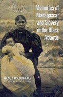 Wendy Wilson-Fall - Memories of Madagascar and Slavery in the Black Atlantic - 9780821421932 - V9780821421932