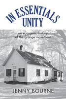 Jenny Bourne - In Essentials, Unity: An Economic History of the Grange Movement - 9780821422373 - V9780821422373