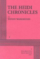 Wendy Wasserstein, Wasserstein, Wendy - The Heidi Chronicles. - 9780822205104 - V9780822205104