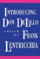 Frank Lentricchia - Introducing Don DeLillo - 9780822311447 - V9780822311447