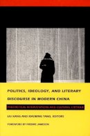 Liu - Politics, Ideology and Literary Discourse in Modern China - 9780822314165 - V9780822314165
