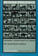 Evelyn B. Pluhar - Beyond Prejudice: The Moral Significance of Human and Nonhuman Animals - 9780822316480 - V9780822316480