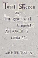 Michael Toolan - Total Speech: An Integrational Linguistic Approach to Language - 9780822317906 - V9780822317906