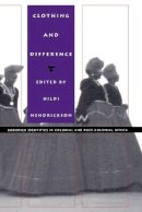 Hendrickson - Clothing and Difference: Embodied Identities in Colonial and Post-Colonial Africa - 9780822317913 - V9780822317913