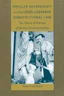 Peter C. Caldwell - Popular Sovereignty and the Crisis of German Constitutional Law: The Theory and Practice of Weimar Constitutionalism - 9780822319887 - V9780822319887