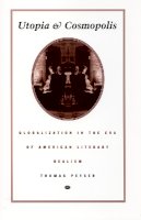 Thomas Peyser - Utopia and Cosmopolis: Globalization in the Era of American Literary Realism - 9780822322474 - V9780822322474
