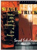 Sarah Schulman - Stagestruck: Theater, AIDS, and the Marketing of Gay America - 9780822322641 - V9780822322641