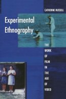 Catherine Russell - Experimental Ethnography: The Work of Film in the Age of Video - 9780822323198 - V9780822323198