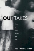 Ellis Hanson - Out Takes: Essays on Queer Theory and Film - 9780822323426 - V9780822323426
