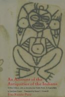 Fray Ramon Pané - An Account of the Antiquities of the Indians: A New Edition, with an Introductory Study, Notes, and Appendices by José Juan Arrom - 9780822323471 - V9780822323471