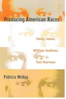 Patricia Mckee - Producing American Races: Henry James, William Faulkner, Toni Morrison - 9780822323631 - V9780822323631