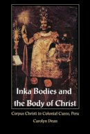 Carolyn J. Dean - Inka Bodies and the Body of Christ - 9780822323679 - V9780822323679