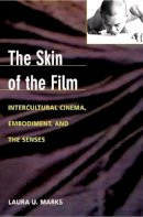 Laura U. Marks - The Skin of the Film: Intercultural Cinema, Embodiment, and the Senses - 9780822323914 - V9780822323914