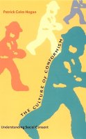 Patrick Colm Hogan - The Culture of Conformism: Understanding Social Consent - 9780822327165 - V9780822327165
