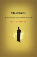 David Simpson - Situatedness, or, Why We Keep Saying Where We re Coming From - 9780822328391 - V9780822328391
