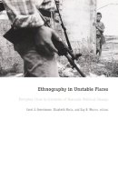 Various - Ethnography in Unstable Places: Everyday Lives in Contexts of Dramatic Political Change - 9780822328483 - V9780822328483
