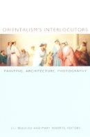 Beaulieu - Orientalism´s Interlocutors: Painting, Architecture, Photography - 9780822328742 - V9780822328742