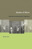 Pamela Perry - Shades of White: White Kids and Racial Identities in High School - 9780822328926 - V9780822328926